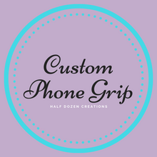 Load image into Gallery viewer, Custom Phone Grip Order